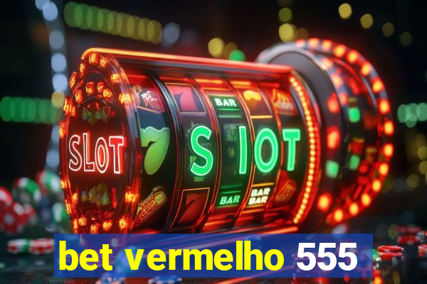 bet vermelho 555